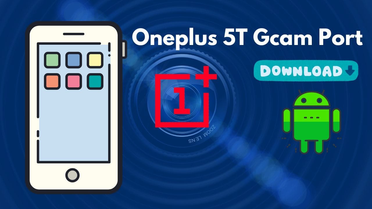 [Download] Oneplus 5T Gcam Port with Config File 2025