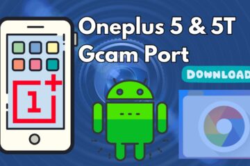 [Download] OnePlus 5T Gcam Port - Google Camera for Oneplus 5 & 5T