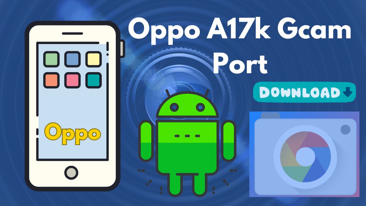 [Download] Oppo A17k Gcam Port