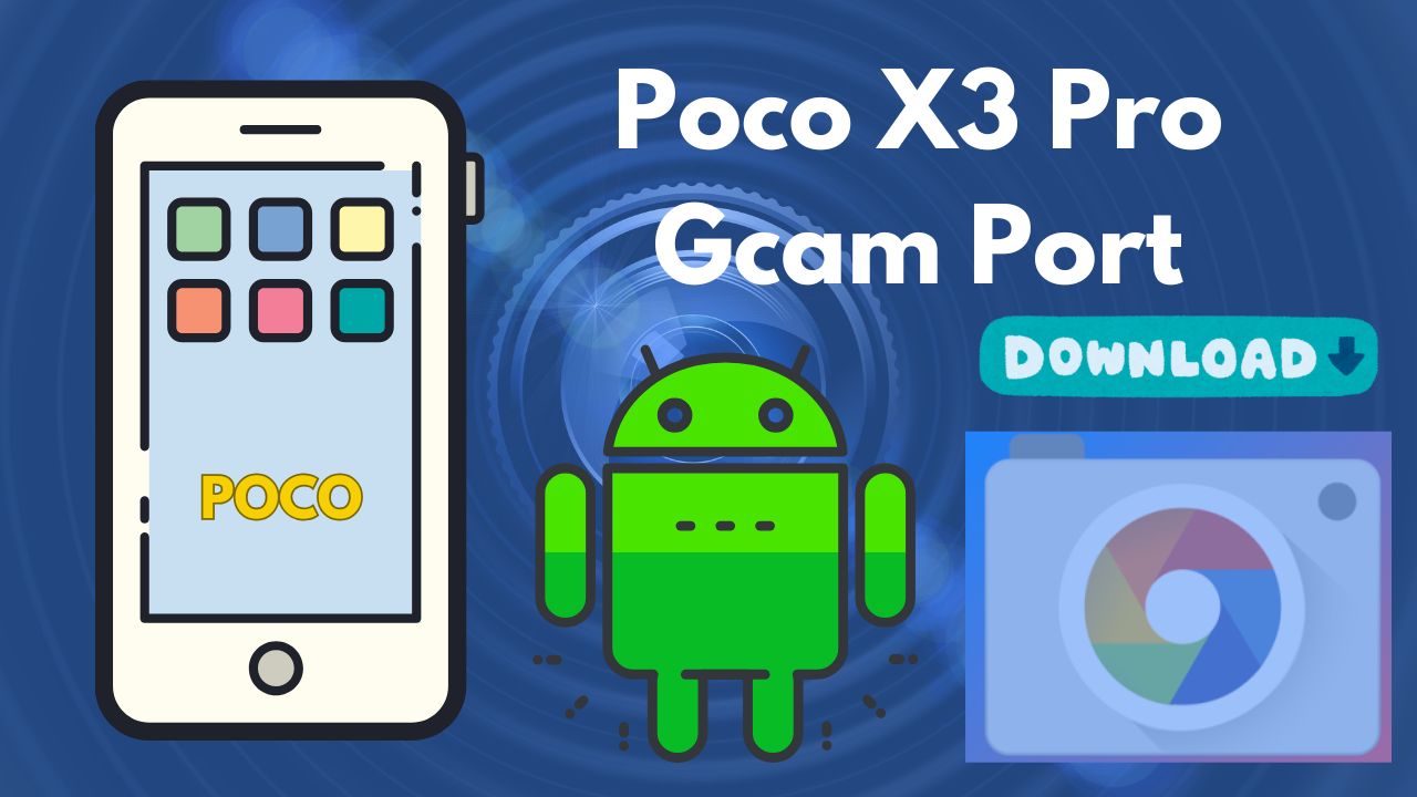 [Download] Poco X3 Pro Gcam Port -