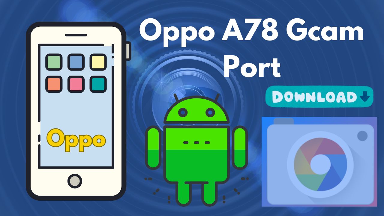 [Download] 📸 Oppo A78 GCam Port