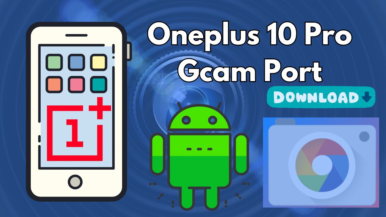 [Download] OnePlus 10 Pro Gcam Port